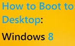 Boot To Desktop