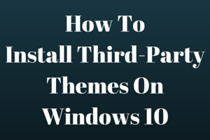 How To Install Third-Party Themes OnWindows