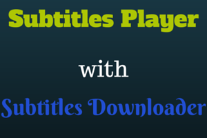 Subtitle Player with subtitles downloader