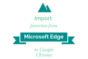 import favorites from Microsoft Edge to Google Chrome