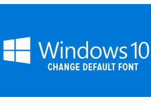 change default font in Windows 10