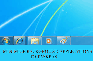 minimize background applications to taskbar automatically
