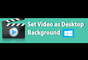 How To Set Video As Wallpaper In Windows 10