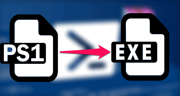 Convert PowerShell Scripts to EXE