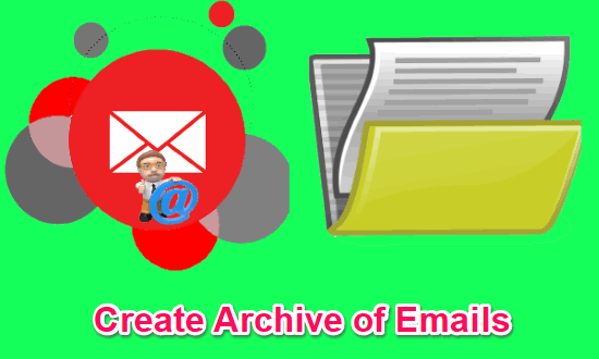 How To Make Archive Of Your Emails In Windows feat