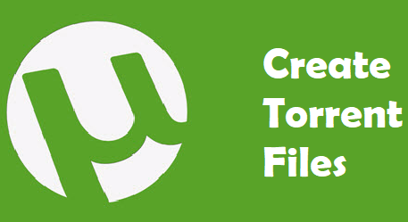 make Torrent Files with These Free Torrent Creator Software
