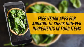 Free Vegan apps for Android to check Non-Veg Ingredients in Food Items