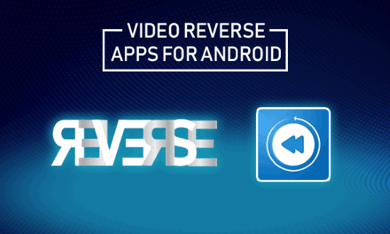 reverse video apps