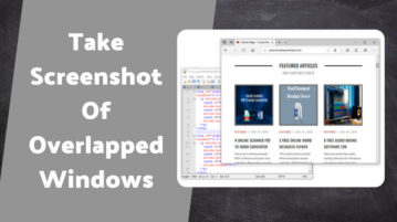 Take Screenshot Of Overlapped Windows With This Free Screenshot Software