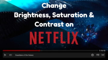 How To Change Brightness, Contrast, Saturation of Netflix Videos