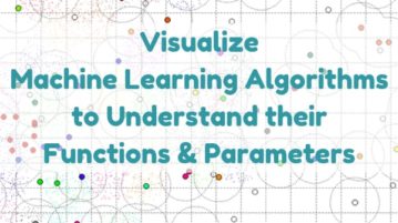 Free Tool To Visualize Machine Learning Algorithms To Understand Their Functions, Parameters