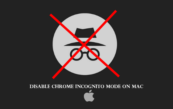 How To Disable Chrome Incognito Mode On MAC