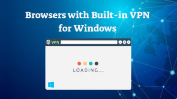 5 Free Browsers with Built-in VPN for Windows