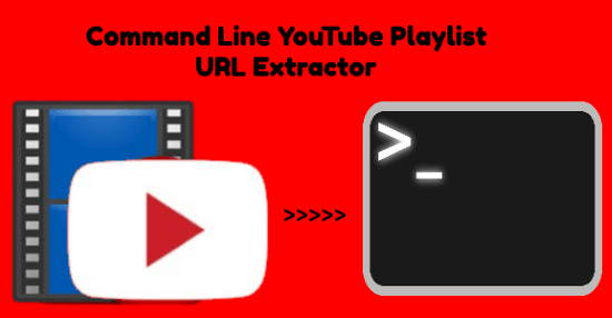 Free Command Line YouTube Playlist URL Extractor to Get All Video Links