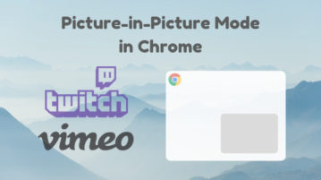 Get Picture-in-Picture on Twitch, Vimeo in Chrome