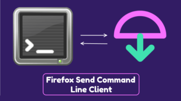 Firefox Send Desktop Client to Securely Share Files from Command Line