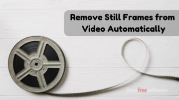 Remove Still Frames from Video Automatically with This Free Software