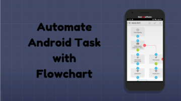 How to Automate Android Tasks using Flow Charts?