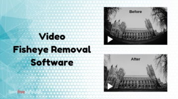 Free Video Fisheye Removal Software for Windows