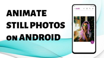 How to Animate Still Photos on Android for Free?