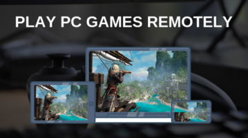 How to Play PC Games Remotely on Any Device?