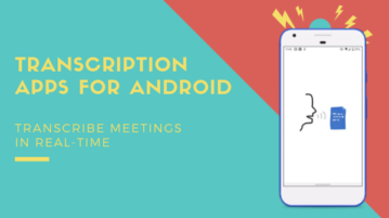 4 Free Transcription Apps for Android to Transcribe Meetings In Real-Time