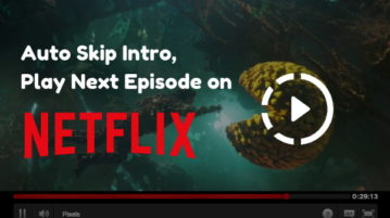 Automatically Play Next Episode, Skip Intro on Netflix with This Extension