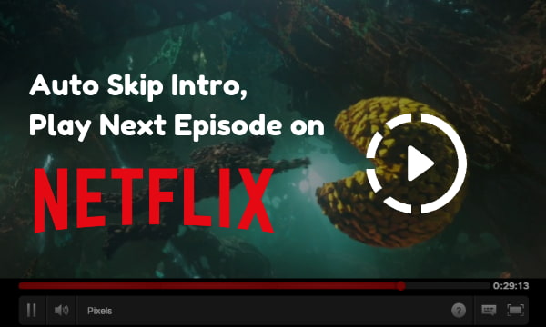 Automatically Play Next Episode, Skip Intro on Netflix with This Extension