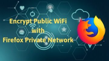 Encrypt Public WiFi with Firefox Private Network For Secure Connection