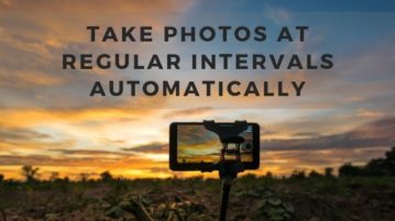 Free Android Apps to Take Photos at Regular Intervals Automatically