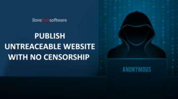 How to Anonymously Publish Untraceable Website with no Censorship? How to Anonymously Publish Untraceable Website with no Censorship?