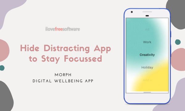 Hide Distracting Apps to Stay Focused with Morph Digital Wellbeing App