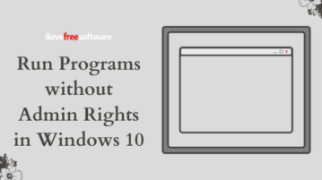 How to Run Programs without Admin Rights on Windows 10? How to Run Programs without Admin Rights in Windows 10?