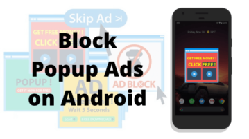 How to Block Pop-up Ads on Android?