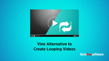 Vine Alternative to Create Looping Videos