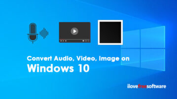 Convert Audio, Video, Image on Windows 10