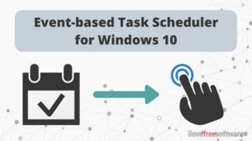 Free Task Scheduler tool to Create Event-based Actions on Windows 10