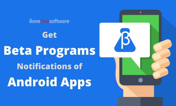 Get Beta Program Notifications of Android Apps: Beta Maniac