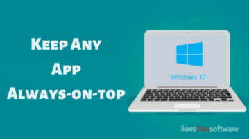 How to Keep Any App Always-on-top on Windows 10?