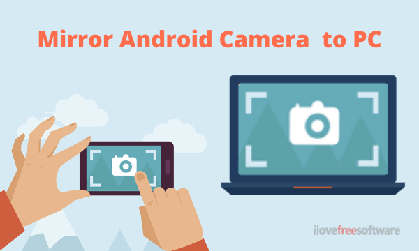 How to Mirror Android Camera to PC?