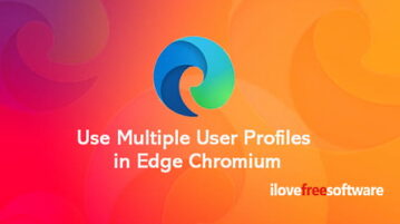 How to Use Multiple User Profiles in Microsoft Edge Chromium