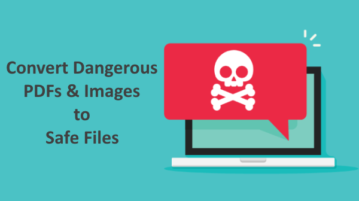 How to Convert Dangerous PDFs, Images into Safe Files?