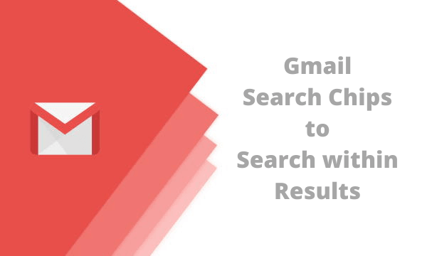 How to Use Gmail Search Chips to Search within Results?