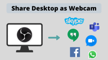 How to Share Desktop as Webcam in Zoom, Skype, Teams, Hangouts?