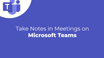 Take Notes in Meetings on Microsoft Teams