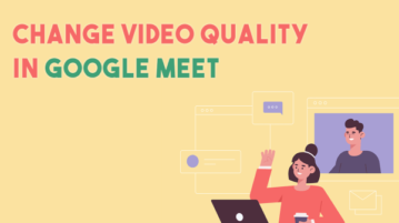 How to Change Video Quality in Google Meet?