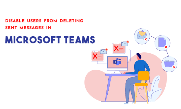 How to Disable Users from Deleting Sent Message in Microsoft Teams?