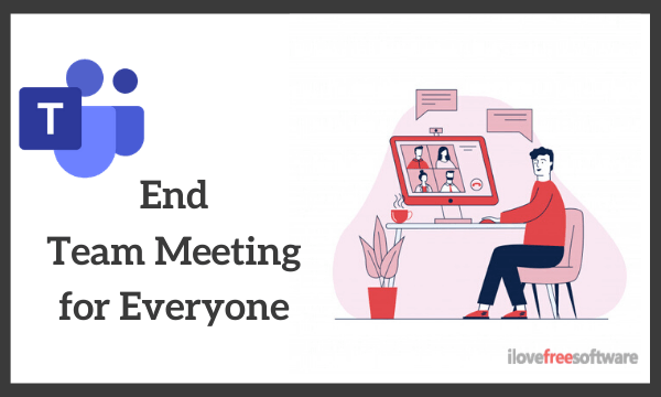 How to End Team Meeting for Everyone in Microsoft Teams?