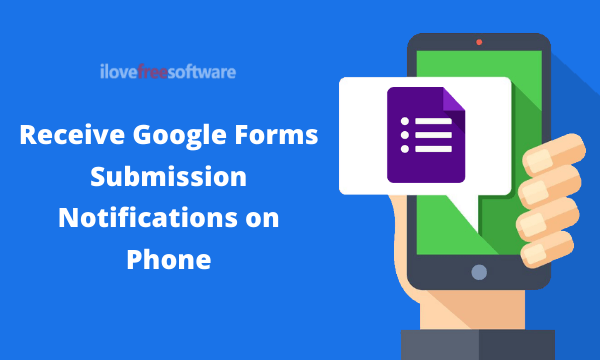 How to Receive Google Forms Submission Notifications on Phone?