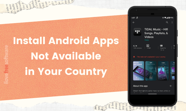 5 Methods to Install Android Apps Not Available in Your Country